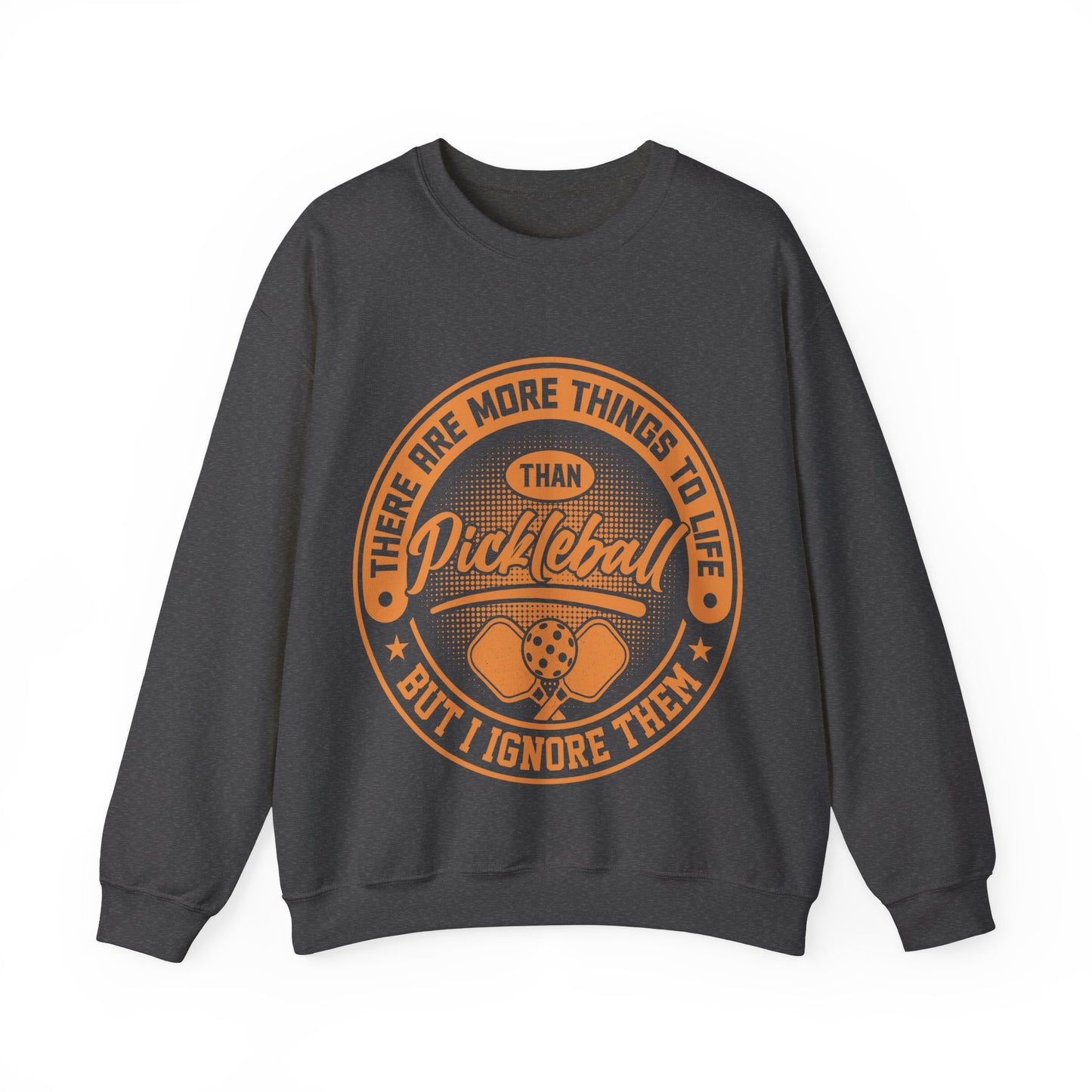 There Are More Things To Life Than Pickleball, But I Ignore Them Unisex Heavy Blend™ Crewneck Sweatshirt