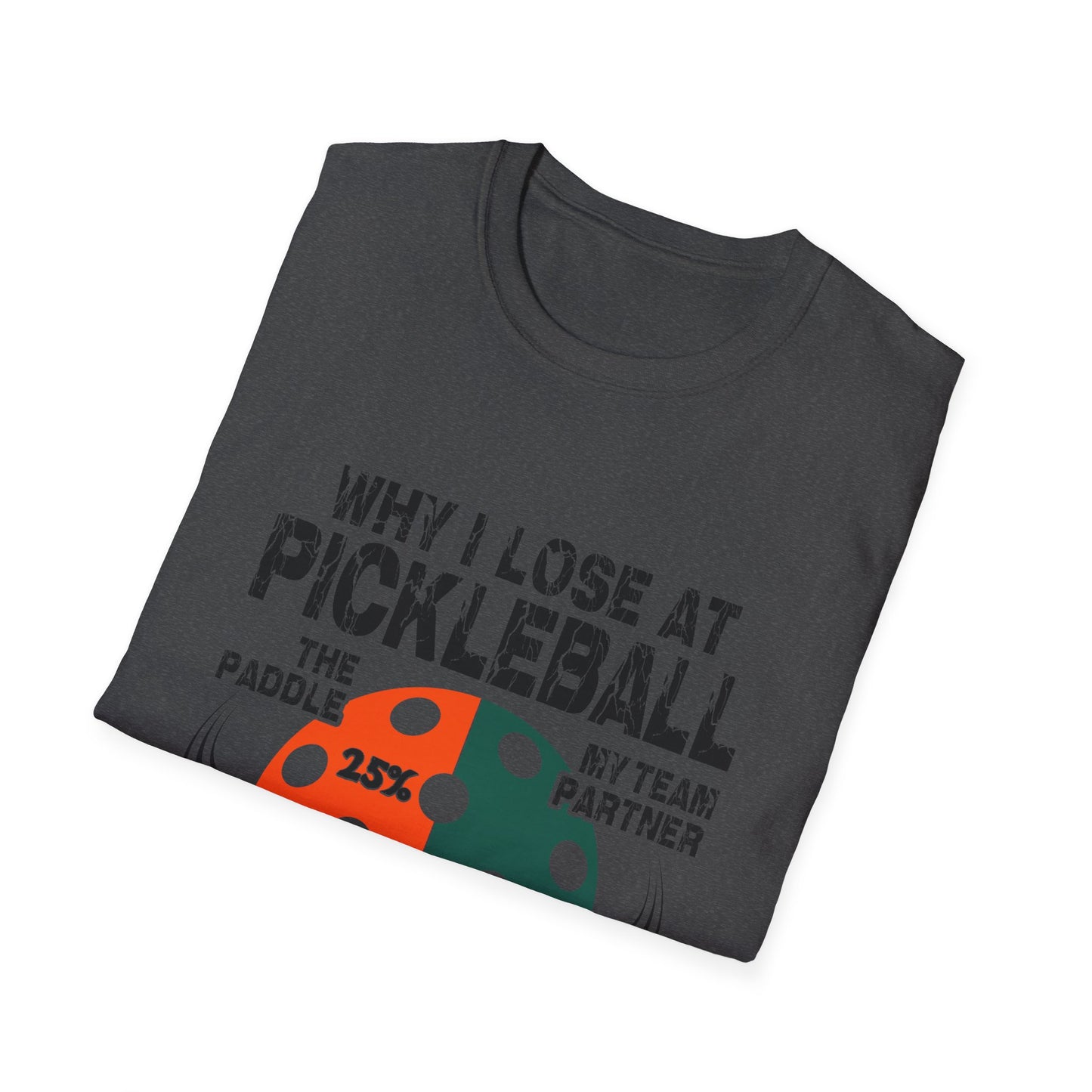 Why I Lose At Pickleball Unisex Softstyle T-Shirt