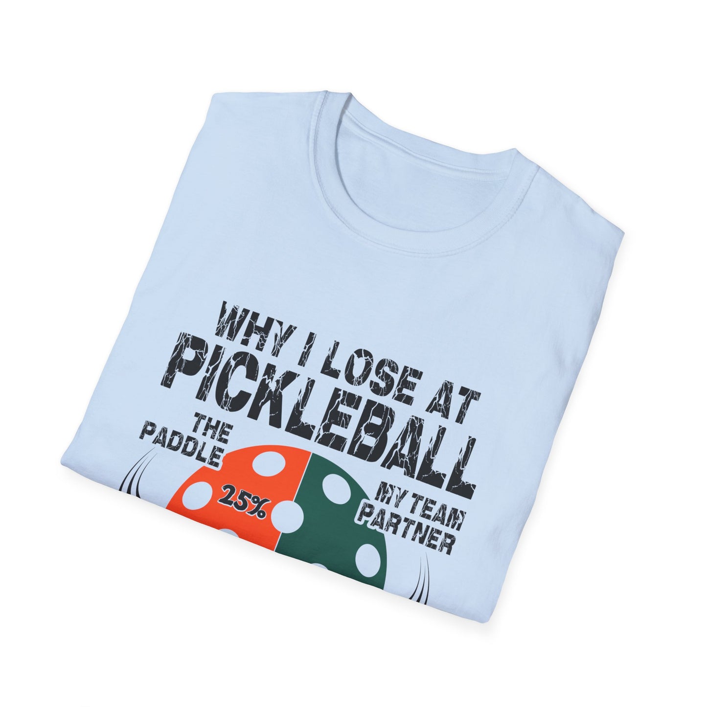 Why I Lose At Pickleball Unisex Softstyle T-Shirt