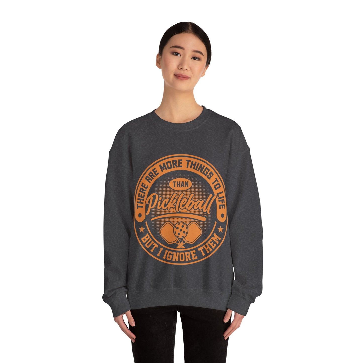 There Are More Things To Life Than Pickleball, But I Ignore Them Unisex Heavy Blend™ Crewneck Sweatshirt